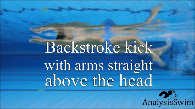 Backstroke Kick with arms straight  above the head
